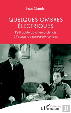 Bertrand.pt - Quelques Ombres Électriques : Petit Guide Du Cinéma Chinois À L'Usage Du Paresseux Curieux
