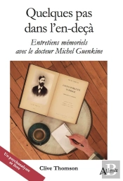 Quelques Pas Dans L'En-Deçà : Entretiens Mémoriels Avec Le Docteur Michel Guenkine