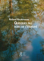 Quelques Pas Hors De L'Eternite - Roland Reutenauer