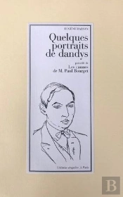 Quelques Portraits De Dandys Précédé De Les Cannes De M. Paul Bourget