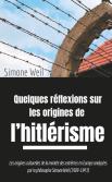 Quelques Réflexions Sur Les Origines De L'Hitlérisme ; Les Origines Culturelles De La Montée Des Extrêmes En Europe Analysées Par La Philosophe Simone Weil (1909-1943)