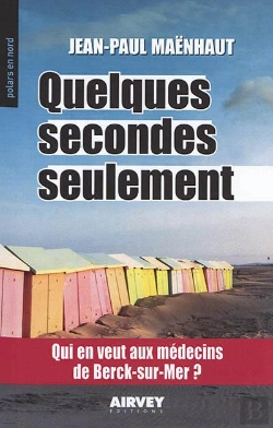 Bertrand.pt - Quelques Secondes Seulement ; Qui En Veut Aux Médecins De Berck-Sur-Mer