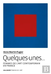 Quelques-Unes... Femmes De L'Art Contemporain En France