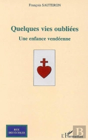Quelques Vies Oubliées ; Une Enfance Vendéenne