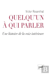 Quelqu'Un À Qui Parler ; Histoire De La Voix Intérieure