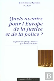 Quels Avenirs Pour L'Europe De La Justice Et De La Police