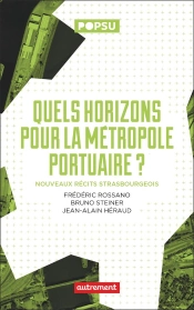 Quels Horizons Pour La Métropole Portuaire ?  Nouveaux Récits Strasbourgeois