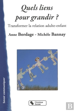 Bertrand.pt - Quels Liens Pour Grandir ? ; Transformer La Relation Adulte-Enfant