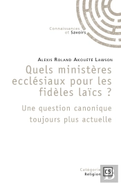 Quels Ministères Ecclésiaux Pour Les Fidèles Laïcs ? : Une Question Canonique Toujours Plus Actuelle