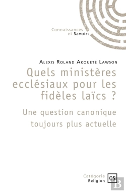 Bertrand.pt - Quels Ministères Ecclésiaux Pour Les Fidèles Laïcs ? : Une Question Canonique Toujours Plus Actuelle