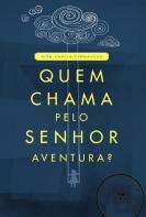 Quem Chama pelo Senhor Aventura?