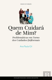 Quem Cuidará De Mim? - Problemáticas Em Torno Dos Cuidados (In)Formais