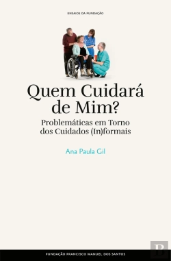 Bertrand.pt - Quem Cuidará De Mim? - Problemáticas Em Torno Dos Cuidados (In)Formais