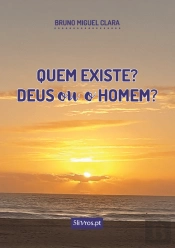 Quem Existe? Deus ou o Homem?