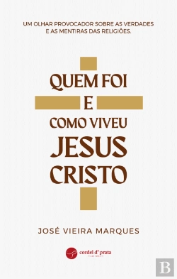 Bertrand.pt - Quem Foi e Como Viveu Jesus Cristo
