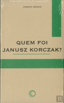 Bertrand.pt - Quem Foi Janusz Korczak?