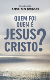 Quem Foi / Quem é Jesus Cristo?