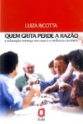 Quem Grita Perde a Razão