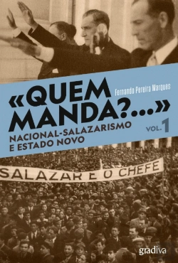 Bertrand.pt - «Quem Manda?...» Nacional-Salazarismo e Estado Novo - Volume 1