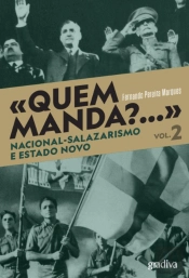 «Quem Manda?...» Nacional-Salazarismo e Estado Novo - Volume 2