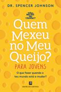 Quem Mexeu no Meu Queijo? – Para Jovens
