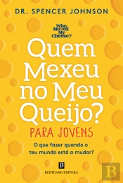 Quem Mexeu no Meu Queijo? – Para Jovens