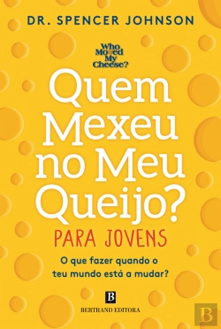 Bertrand.pt - Quem Mexeu no Meu Queijo? – Para Jovens