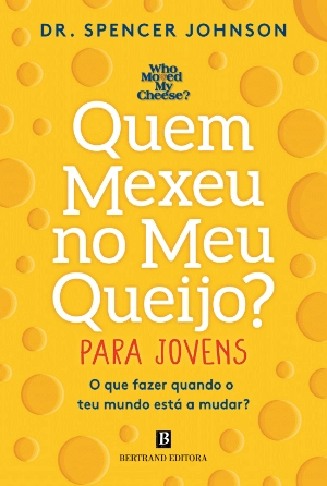 Quem Mexeu no Meu Queijo? – Para Jovens