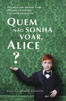 Quem não sonha voar, Alice?