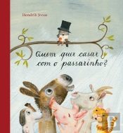 Quem Quer Casar com o Passarinho?