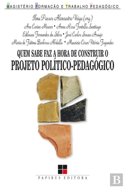 Bertrand.pt - Quem Sabe Faz A Hora De Construir O Projeto Político-Pedagógico