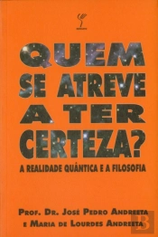 Quem se Atreve a Ter a Certeza?