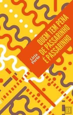 Bertrand.pt - Quem Tem Pena De Passarinho É Passarinho