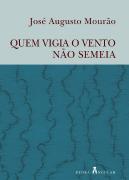 Quem Vigia o Vento não Semeia