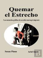 Quemar El Estrecho. Las Memorias Graficas De Un Niño Marroqui Migrante