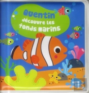 Quentin Decouvre Les Fonds Marins (Coll. Mon Premier Livre De Bain)