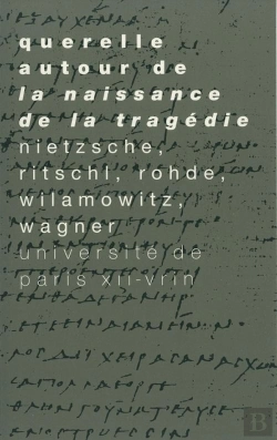 Bertrand.pt - Querelle Autour De La Naissance De La Tragédie : Nietzsche, Ritschl, Wilamowitz, Wagner