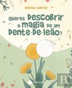 Queres Descobrir a Magia de um Dente-de-Leão?