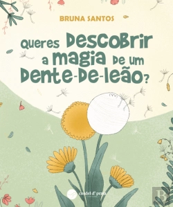Bertrand.pt - Queres Descobrir a Magia de um Dente-de-Leão?