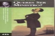 Queres Ser Ministro ?