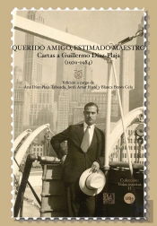 Querido Amigo, Estimado Maestro: Cartas A Guillermo Díaz-Plaja (1929-1984)