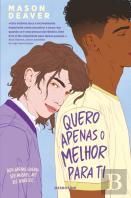 Quero Apenas o Melhor Para Ti