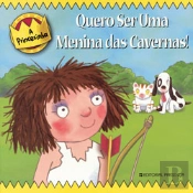 Quero Ser uma Menina das Cavernas!