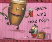 Quero uma Mãe-Robô