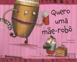 Bertrand.pt - Quero uma Mãe-Robô