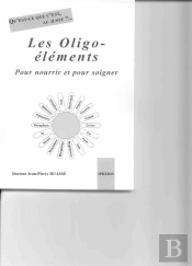 Qu'Est-Ce C'Est, Au Juste ?... Les Oligo-Elements