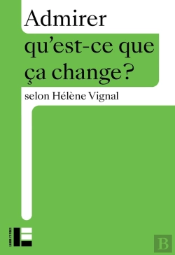 Bertrand.pt - Qu'Est-Ce Que Ça Change ? : Admirer
