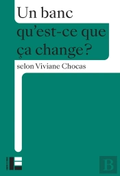 Qu'Est-Ce Que Ça Change ? : Un Banc