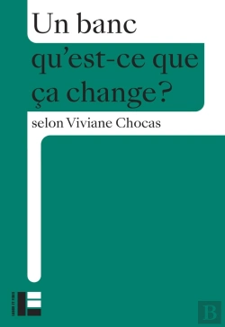 Bertrand.pt - Qu'Est-Ce Que Ça Change ? : Un Banc