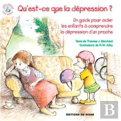 Qu'Est-Ce Que La Dépression ? Un Guide Pour Aider Les Enfants À Comprendre La Dépression D'Un Proche